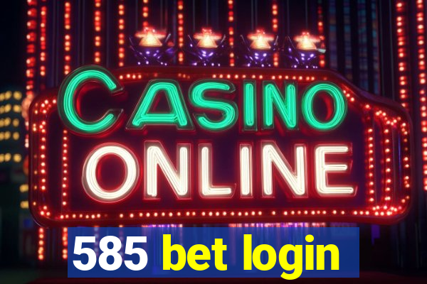 585 bet login